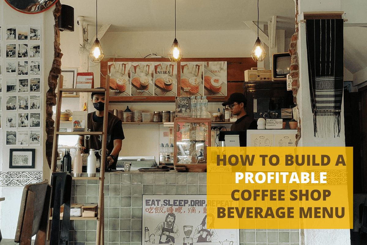 How to Build a Profitable Coffee Shop Beverage Menu