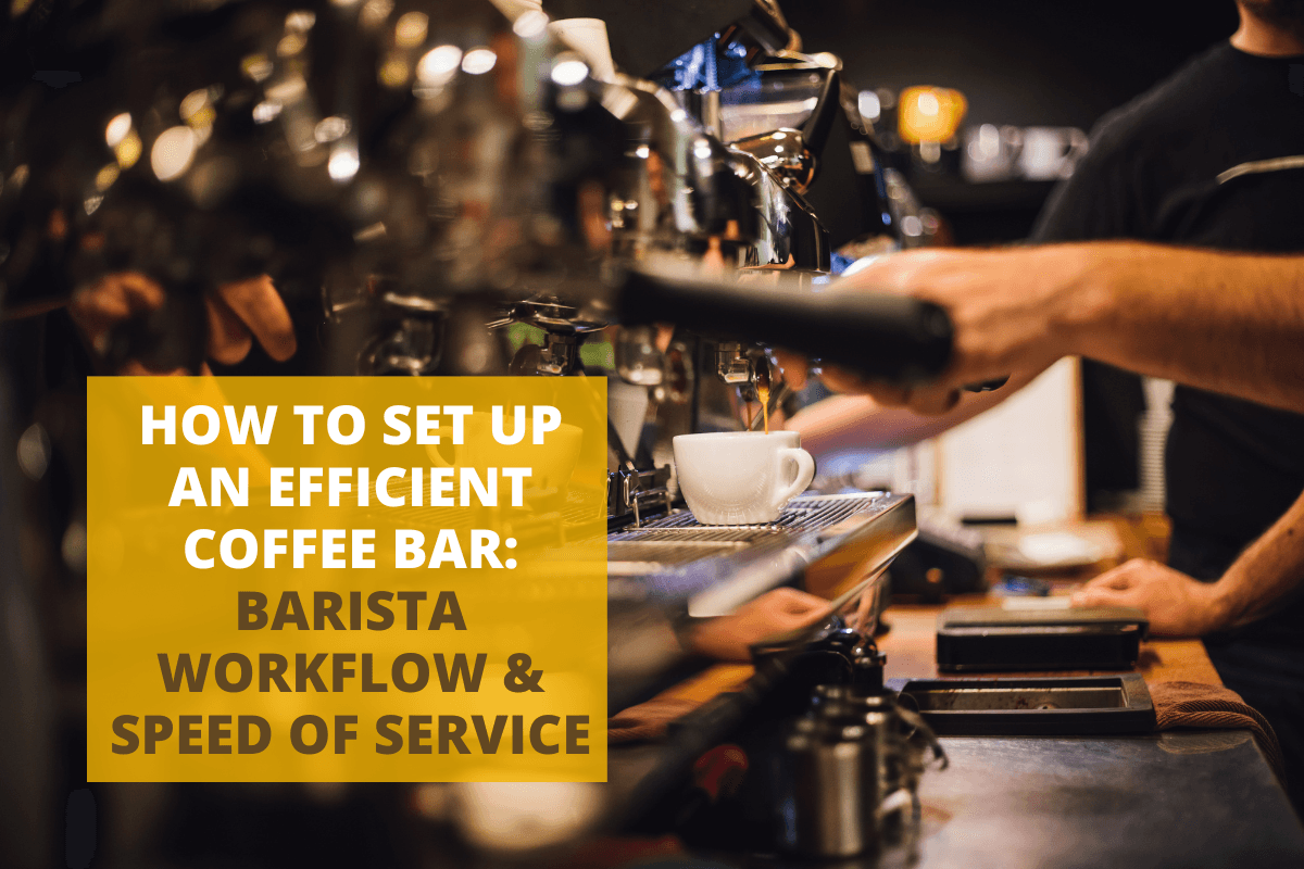 How to Set Up an Efficient Coffee Bar: Barista Workflow & Speed of Service